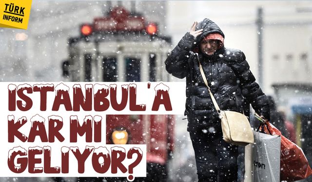 İstanbul'a kar mı geliyor?