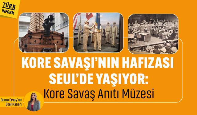 Kore Savaşı’nın hafızası Seul’de yaşıyor: Kore Savaş Anıtı Müzesi