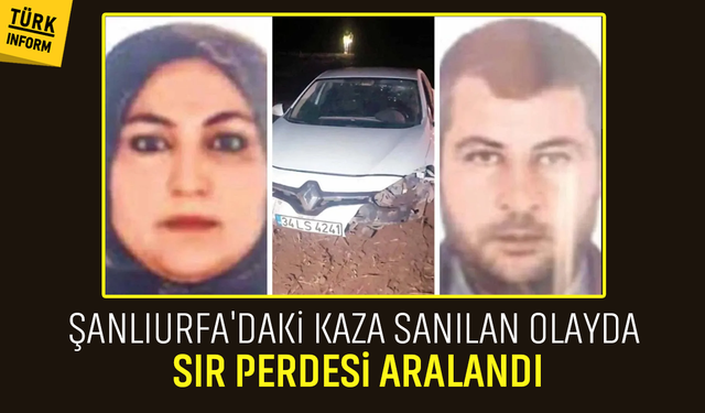 Şanlıurfa'daki kaza sanılan vahim olayın perde arkası