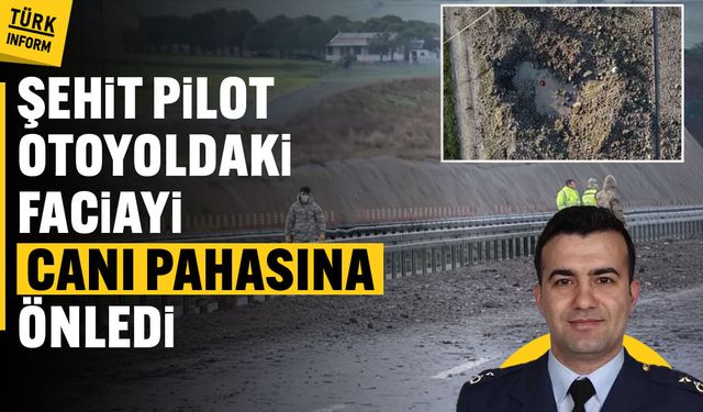 Şehit pilot otoyoldaki faciayı canı pahasına önledi