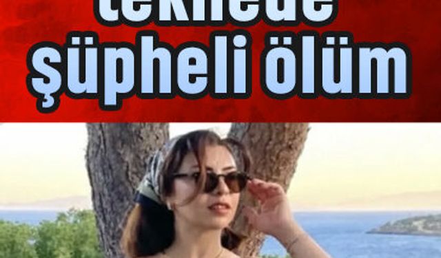 Milas’ta teknede şüpheli ölüm: Bahar Taş sabah cansız bulundu