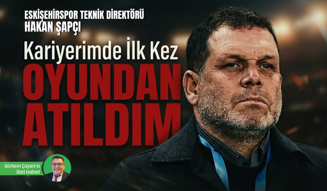 Eskişehirspor Teknik Direktörü Hakan Şapçı: "Kariyerimde ilk kez oyundan atıldım"