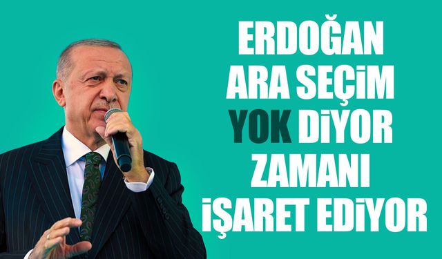 Erdoğan, erken seçime kapıları tamamen kapattı! "Zamanında yapılacak"