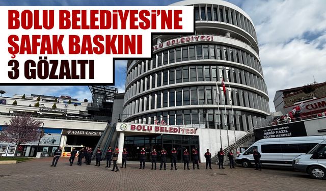 Bolu Belediyesi’ne şafak baskını: 3 gözaltı