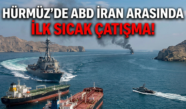 Hürmüz'de ABD-İRAN arasında sıcak çatışma!