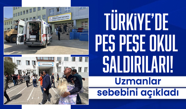 Türkiye’de peş peşe okul saldırıları! Uzmanlar sebebini açıkladı
