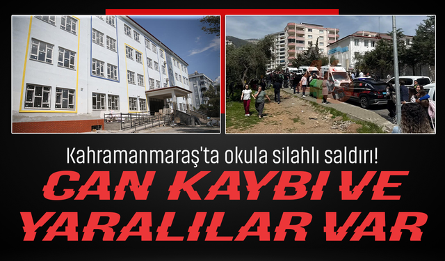 Kahramanmaraş'ta okula silahlı saldırı!