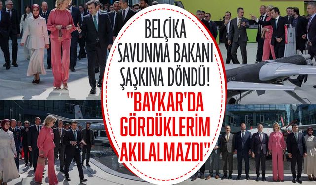 Belçika Savunma Bakanı şaşkına döndü! "Baykar'da gördüklerim akılalmazdı"