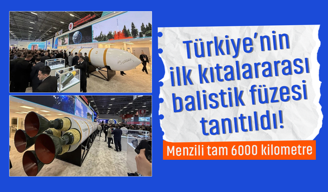 Türkiye’nin ilk kıtalararası balistik füzesi tanıtıldı! Menzili tam 6000 kilometre