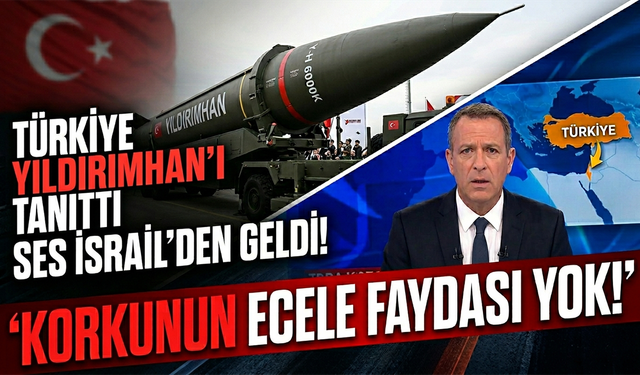 Türkiye'nin ''YILDIRIMHAN'' gösterisi İsrail'de korkuya neden oldu!