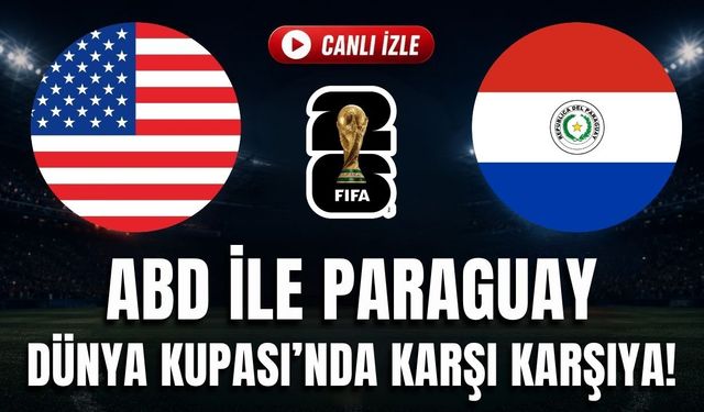 ABD - Paraguay MAÇI CANLI İZLE | 2026 FIFA Dünya Kupası