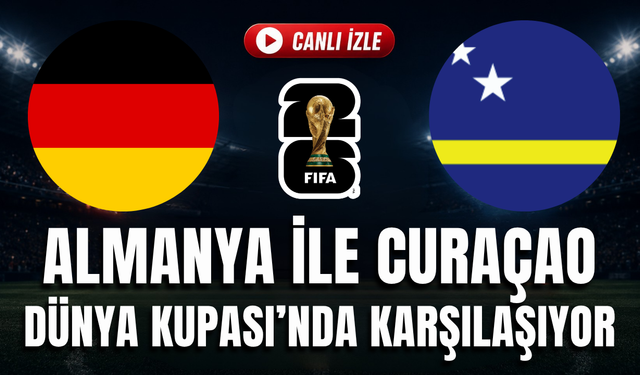 Almanya - Curaçao MAÇI CANLI İZLE | 2026 FIFA Dünya Kupası
