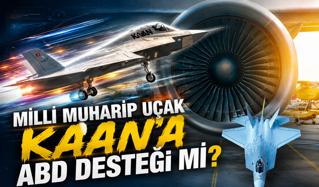 700 milyon dolarlık dev anlaşma: Milli Muharip Uçak KAAN'a ABD desteği mi?