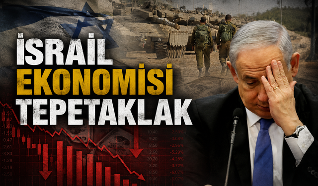 İsrail ekonomisi tepetaklak: Fatura Netanyahu'ya kesilir!