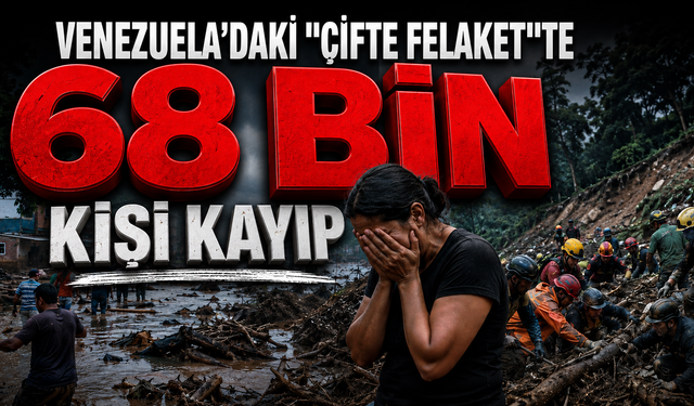 Venezuela'daki "çifte felaket"te korkunç rakam: 68 bin kişi kayıp