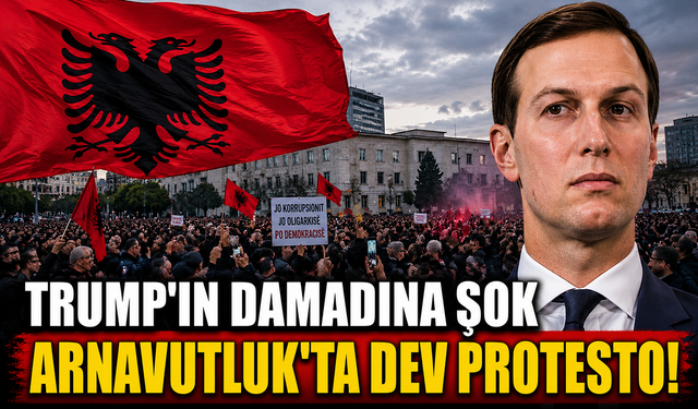 Kushner’a Arnavutluk şoku: Protestolar sürüyor!