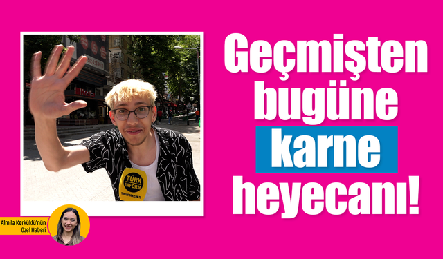Geçmişten bugüne karne heyecanı!