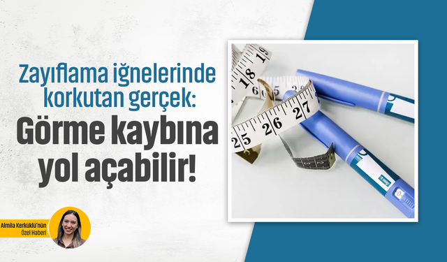 Zayıflama iğnelerinde korkutan gerçek: Görme kaybına yol açabilir!