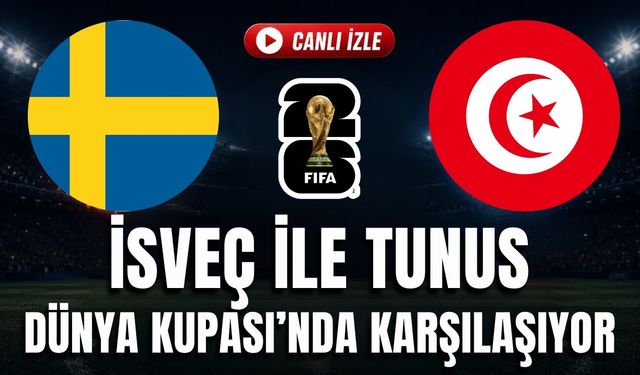 İsveç - Tunus MAÇI CANLI İZLE | 2026 FIFA Dünya Kupası