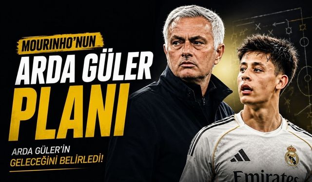 Mourinho’nun Arda Güler planı ortaya çıktı! Arda Güler'in geleceğini belirledi...