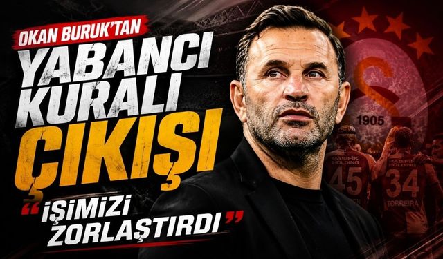 Okan Buruk’tan yabancı kuralı çıkışı: İşimizi zorlaştırdı