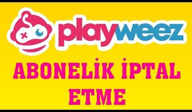 3699 abonelik iptali nasıl yapılır? Playweez ve Veedz üyeliği kapatma