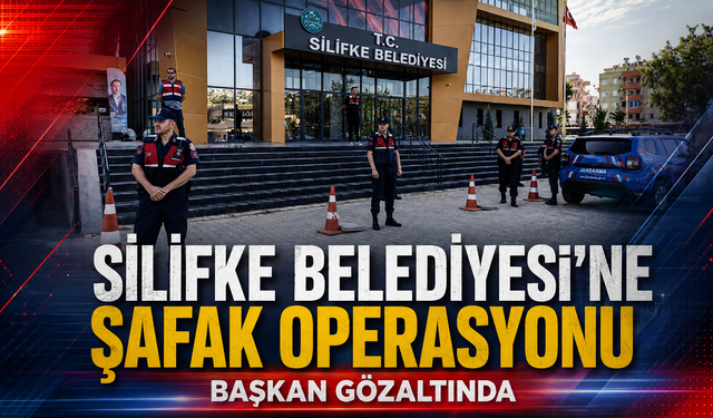 Silifke Belediyesi'ne şafak operasyonu: Başkan gözaltında