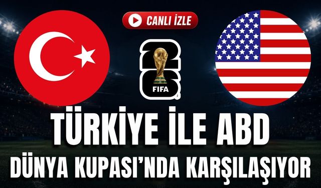 Türkiye - ABD MAÇI CANLI İZLE | 2026 FIFA DÜNYA KUPASI