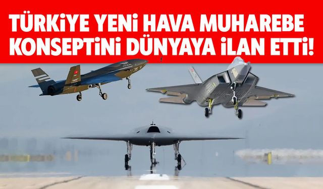 Türkiye yeni hava muharebe konseptini dünyaya ilan etti! KAAN, KIZILELMA ve ANKA III