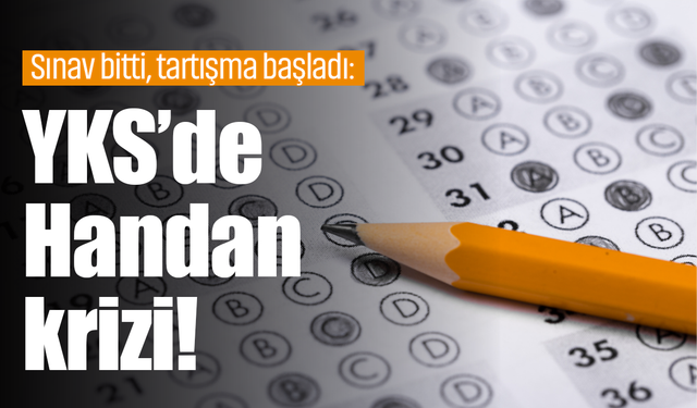 Sınav bitti tartışma başladı: YKS’de Handan krizi!