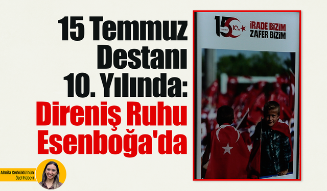 15 Temmuz Destanı 10. yılında: Direniş ruhu Esenboğa'da