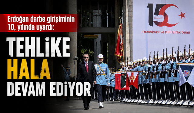 Cumhurbaşkanı Erdoğan darbe girişiminin 10. yılında uyardı: Tehlike hala devam ediyor