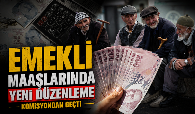 Emekli maaşlarında yeni düzenleme komisyondan geçti: Milyonlara iyileştirme geliyor