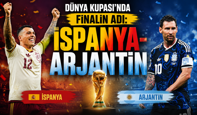 Dünya Kupası'nda finalin adı: İspanya-Arjantin