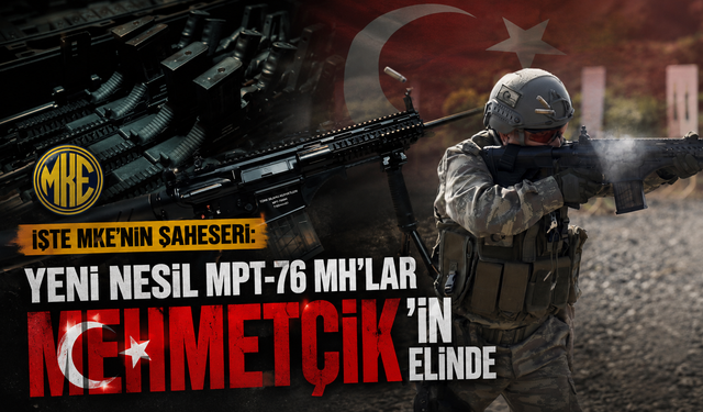 İşte MKE'nin şaheseri: Yeni nesil MPT-76 MH'lar Mehmetçik'in elinde