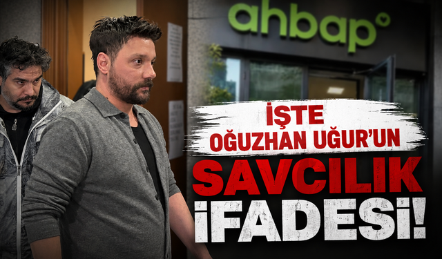İşte Oğuzhan Uğur'un savcılık ifadesi!