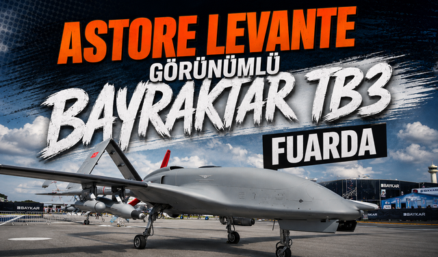 Bayraktar TB3 tabanlı Astore Levante görücüye çıktı