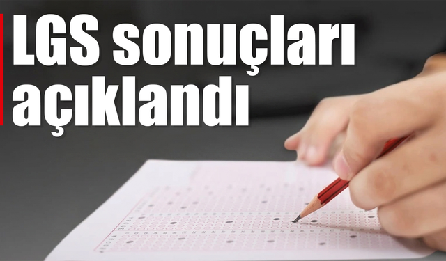 LGS sonuçları açıklandı!