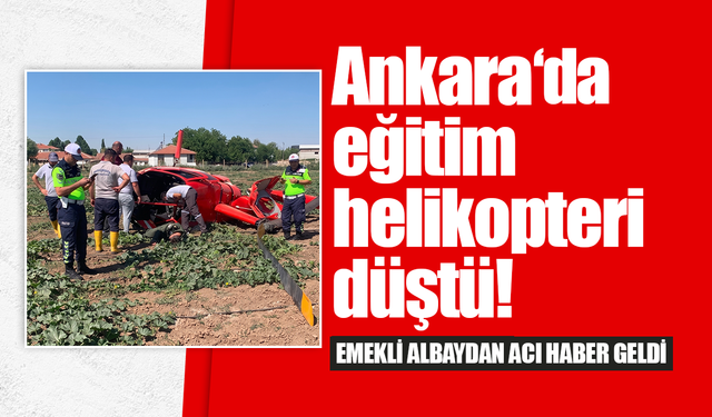 Ankara eğitim helikopteri düştü! Bölgeye ekipler sevk edildi