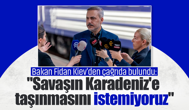 Bakan Fidan Kiev'den çağrı yaptı: Müzakere masasına dönülmeli