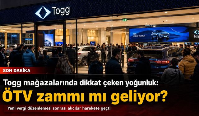 Togg mağazalarında dikkat çeken yoğunluk: ÖTV zammı mı geliyor?
