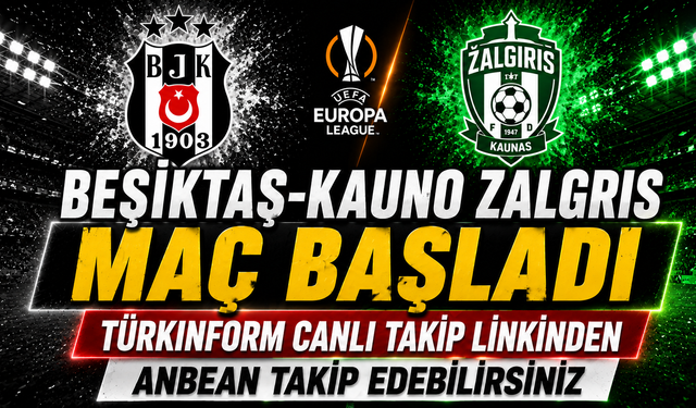 Beşiktaş-Kauno Zalgiris MAÇI CANLI İZLE | UEFA Avrupa Ligi