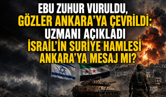 Uzmanı açıkladı: İsrail'in Suriye hamlesi Ankara'ya mesaj mı?