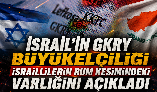 İsrail’in GKRY Büyükelçiliği İsraillilerin Rum Kesimindeki varlığını açıkladı