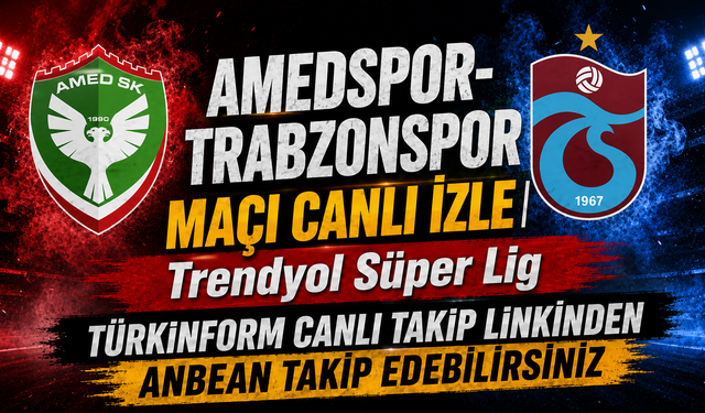 Amedspor-Trabzonspor MAÇI CANLI İZLE | Trendyol Süper Lig