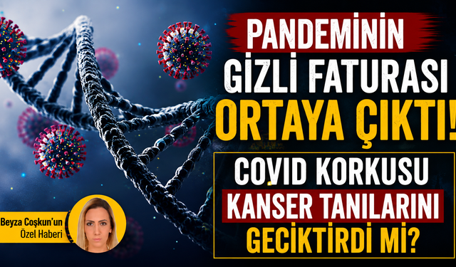 Pandeminin gizli faturası ortaya çıktı! COVID korkusu kanser tanılarını geciktirdi mi?