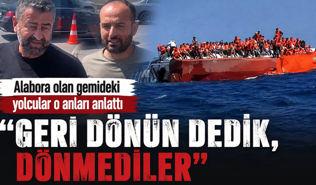 Girne'deki alabora olan gemideki yolcular o anları anlattı: "Geri dönün dedik, dönmediler"