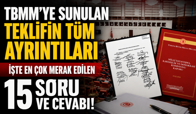 TBMM'ye sunulan teklifin tüm ayrıntıları: İşte en çok merak edilen 15 soru ve cevabı!
