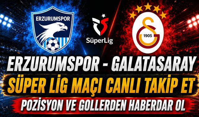 Erzurumspor - Galatasaray MAÇI CANLI İZLE | Trendyol Süper Lig