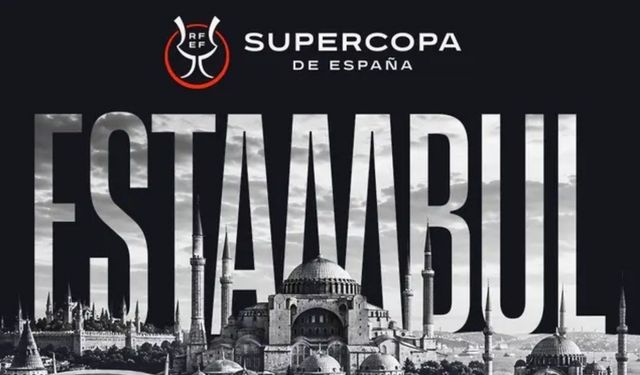 2027 İspanya Süper Kupa maçları İstanbul'da oynanacak